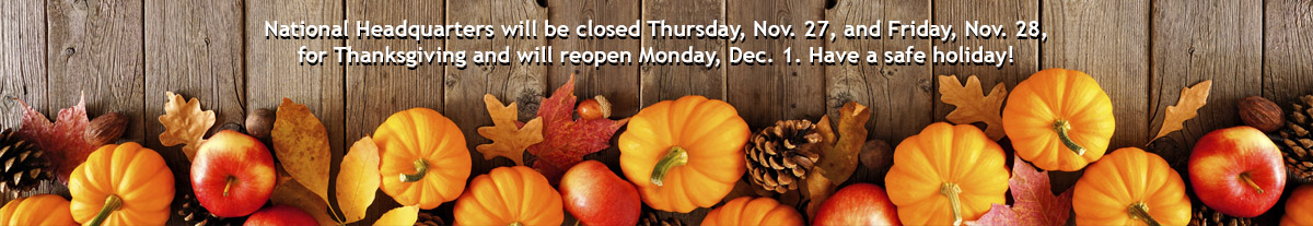 National Headquarters is closed Thursday and Friday for Thanksgiving.